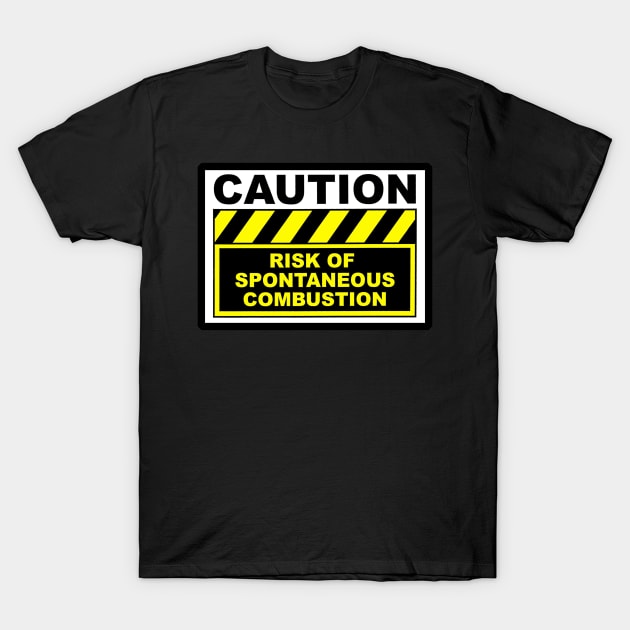 Spontaneous Combustion Warning T-Shirt by toastercide